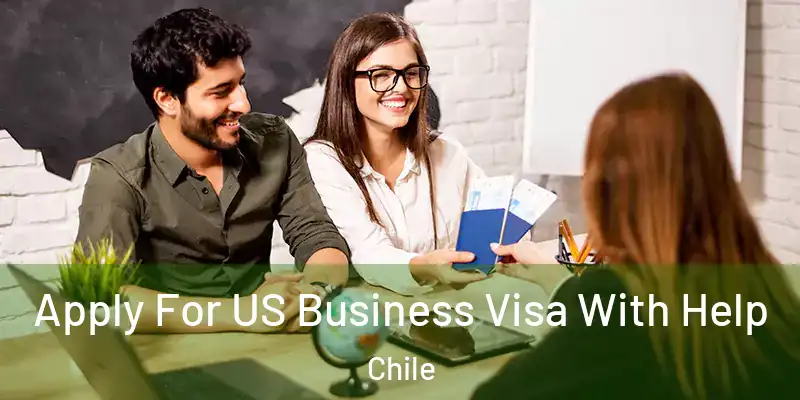  Apply For US Business Visa With Help Chile
