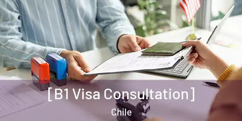  [B1 Visa Consultation] Chile