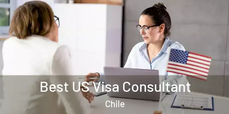  Best US Visa Consultant Chile