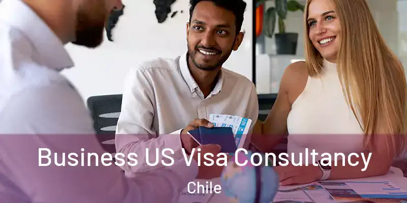  Business US Visa Consultancy Chile