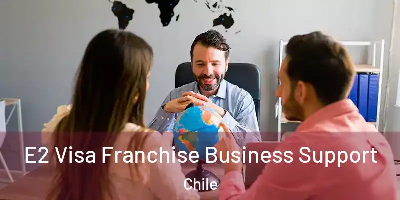  E2 Visa Franchise Business Support Chile
