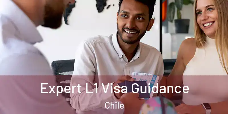  Expert L1 Visa Guidance Chile