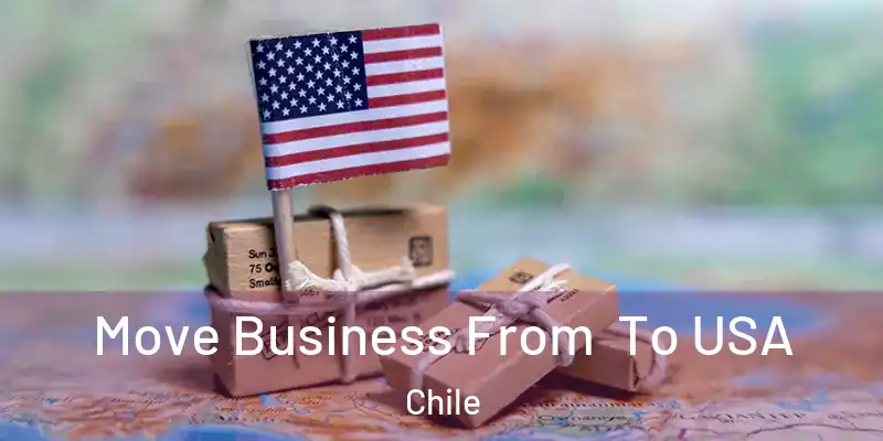  Move Business From To USA Chile