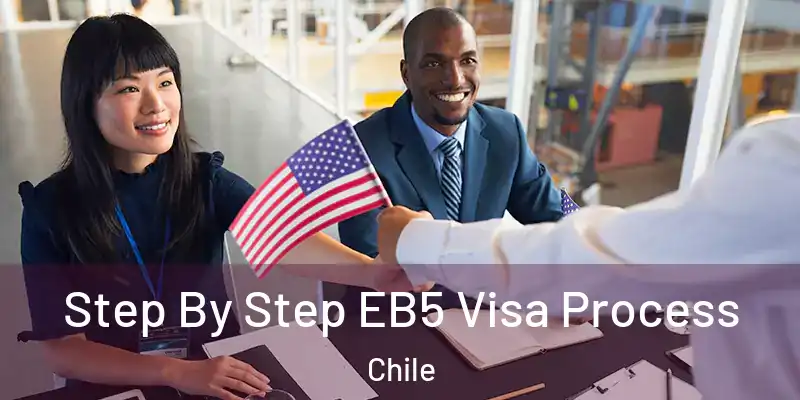  Step By Step EB5 Visa Process Chile