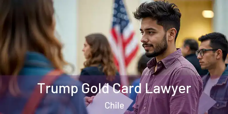  Trump Gold Card Lawyer Chile