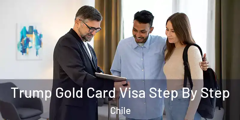  Trump Gold Card Visa Step By Step Chile