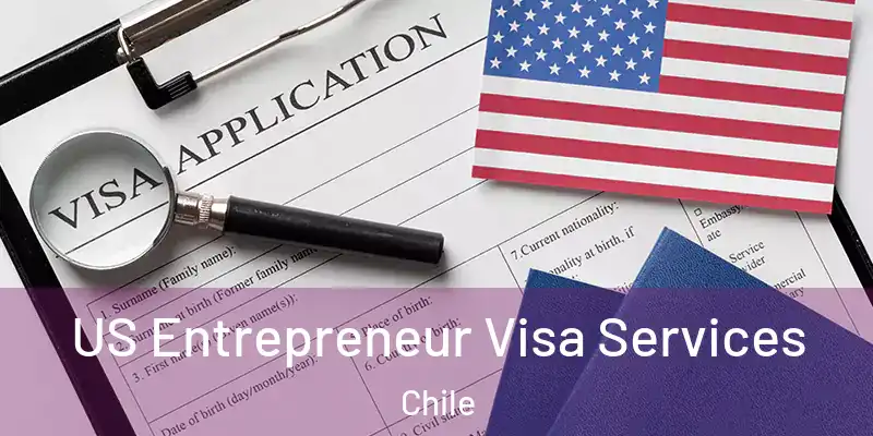  US Entrepreneur Visa Services Chile