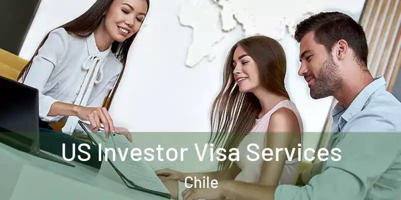  US Investor Visa Services Chile
