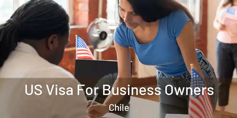  US Visa For Business Owners Chile
