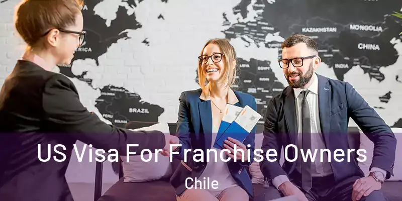  US Visa For Franchise Owners Chile