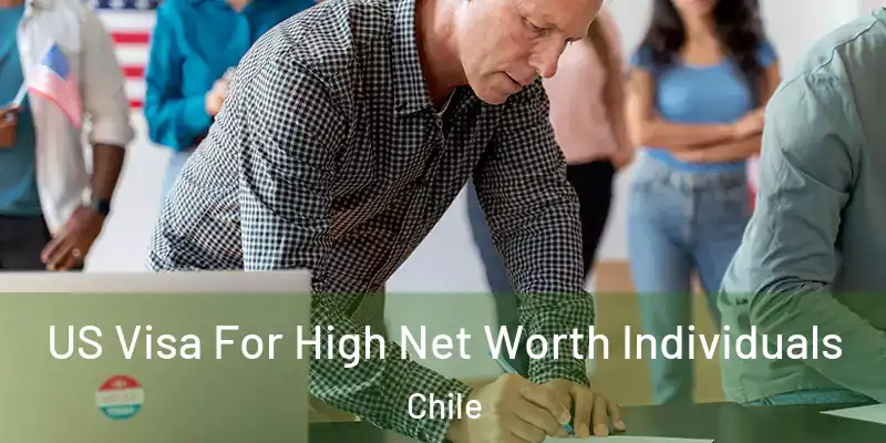  US Visa For High Net Worth Individuals Chile