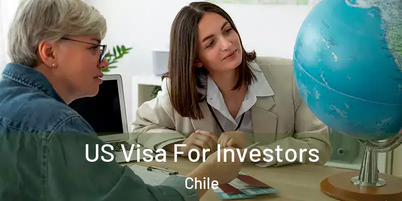  US Visa For Investors Chile