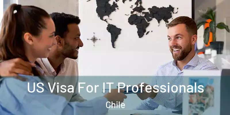  US Visa For IT Professionals Chile